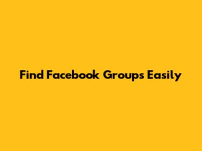Find Facebook Groups Easily