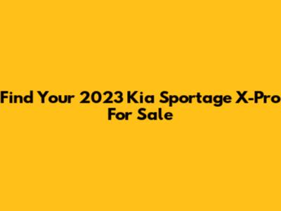 Find Your 2023 Kia Sportage X-Pro For Sale