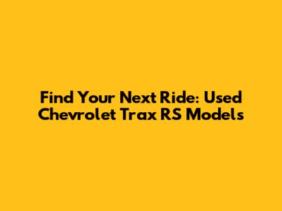 Find Your Next Ride: Used Chevrolet Trax RS Models