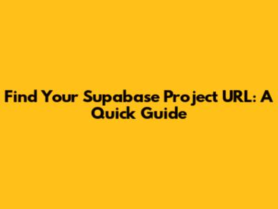Find Your Supabase Project URL: A Quick Guide