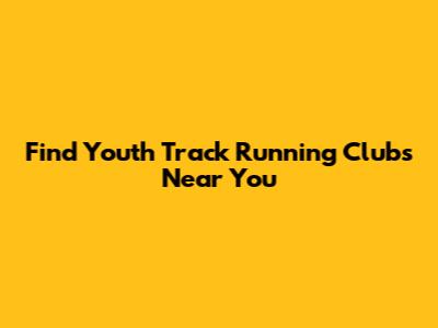 Find Youth Track Running Clubs Near You