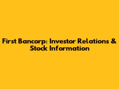 First Bancorp: Investor Relations & Stock Information