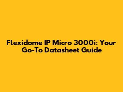 Flexidome IP Micro 3000i: Your Go-To Datasheet Guide