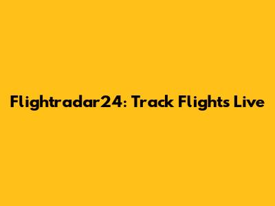 Flightradar24: Track Flights Live