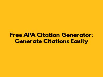 Free APA Citation Generator: Generate Citations Easily