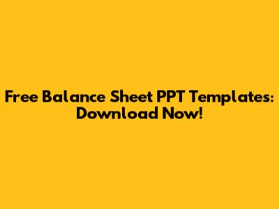 Free Balance Sheet PPT Templates: Download Now!