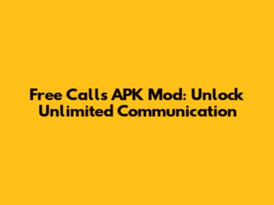 Free Calls APK Mod: Unlock Unlimited Communication