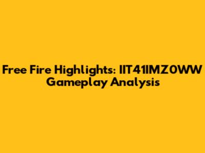 Free Fire Highlights: IIT41IMZ0WW Gameplay Analysis
