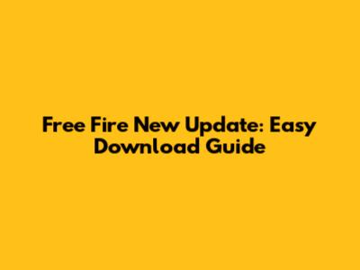 Free Fire New Update: Easy Download Guide