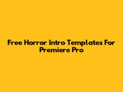 Free Horror Intro Templates For Premiere Pro