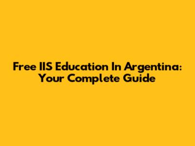Free IIS Education In Argentina: Your Complete Guide