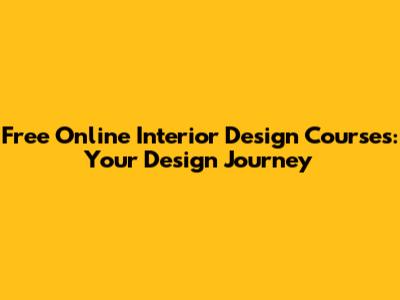Free Online Interior Design Courses: Your Design Journey