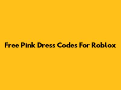Free Pink Dress Codes For Roblox