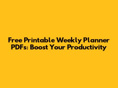 Free Printable Weekly Planner PDFs: Boost Your Productivity