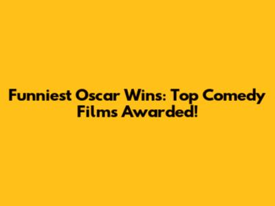 Funniest Oscar Wins: Top Comedy Films Awarded!