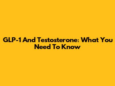 GLP-1 And Testosterone: What You Need To Know