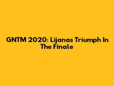 GNTM 2020: Lijana's Triumph In The Finale