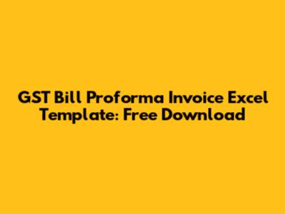 GST Bill Proforma Invoice Excel Template: Free Download