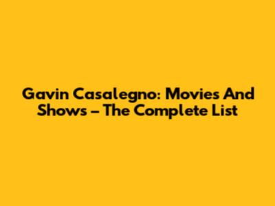 Gavin Casalegno: Movies And Shows – The Complete List
