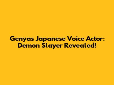Genya's Japanese Voice Actor: Demon Slayer Revealed!