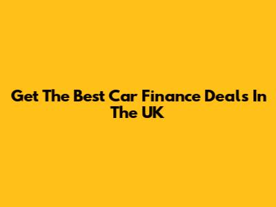 Get The Best Car Finance Deals In The UK