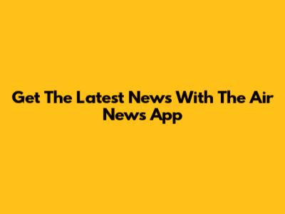 Get The Latest News With The Air News App