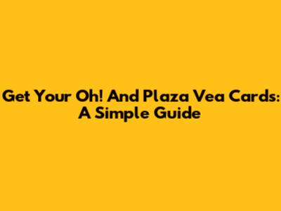 Get Your Oh! And Plaza Vea Cards: A Simple Guide
