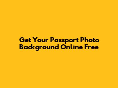 Get Your Passport Photo Background Online Free
