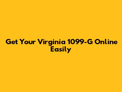Get Your Virginia 1099-G Online Easily