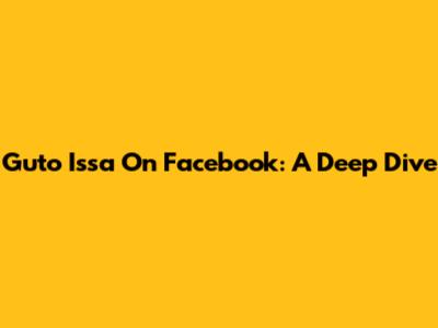 Guto Issa On Facebook: A Deep Dive