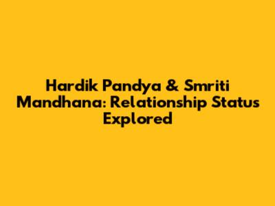 Hardik Pandya & Smriti Mandhana: Relationship Status Explored
