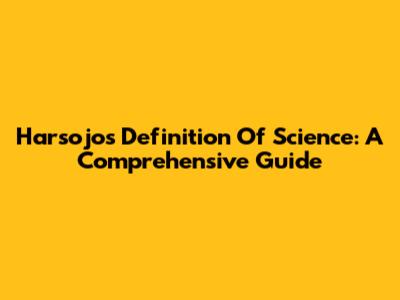 Harsojo's Definition Of Science: A Comprehensive Guide