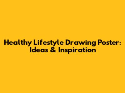 Healthy Lifestyle Drawing Poster: Ideas & Inspiration