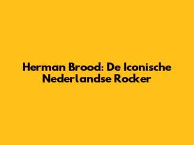 Herman Brood: De Iconische Nederlandse Rocker