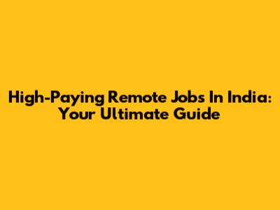 High-Paying Remote Jobs In India: Your Ultimate Guide
