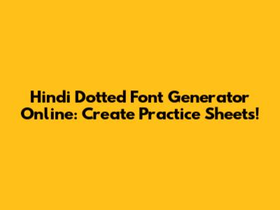 Hindi Dotted Font Generator Online: Create Practice Sheets!