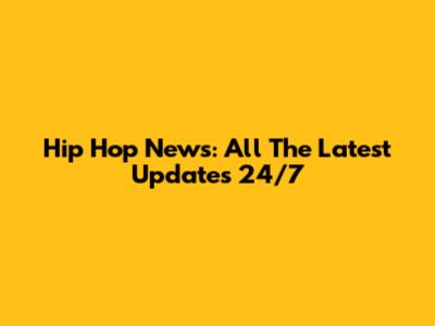Hip Hop News: All The Latest Updates 24/7