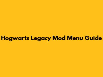 Hogwarts Legacy Mod Menu Guide