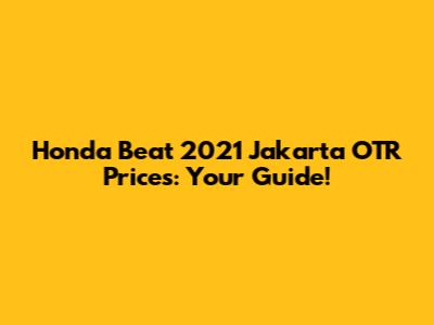 Honda Beat 2021 Jakarta OTR Prices: Your Guide!