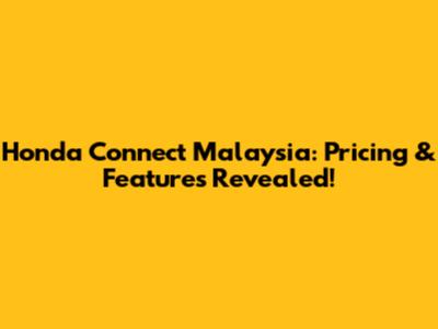 Honda Connect Malaysia: Pricing & Features Revealed!