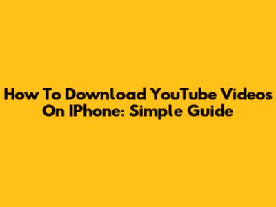 How To Download YouTube Videos On IPhone: Simple Guide