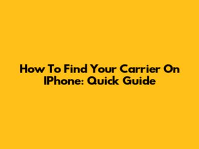 How To Find Your Carrier On IPhone: Quick Guide