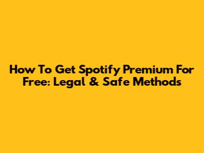 How To Get Spotify Premium For Free: Legal & Safe Methods