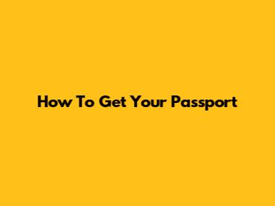 How To Get Your Passport