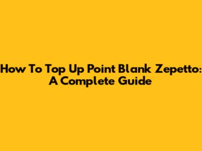 How To Top Up Point Blank Zepetto: A Complete Guide