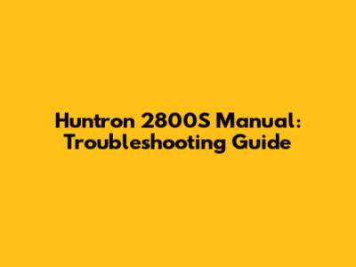 Huntron 2800S Manual: Troubleshooting Guide