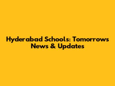 Hyderabad Schools: Tomorrow's News & Updates