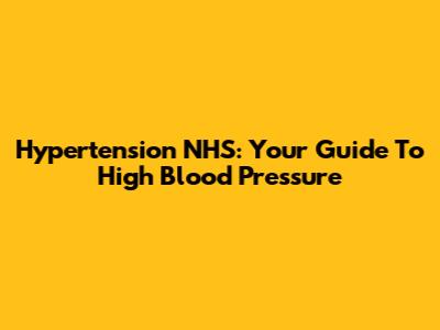 Hypertension NHS: Your Guide To High Blood Pressure
