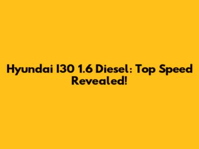 Hyundai I30 1.6 Diesel: Top Speed Revealed!