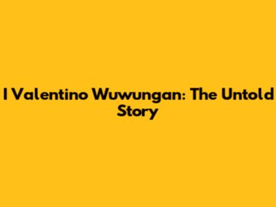 I Valentino Wuwungan: The Untold Story